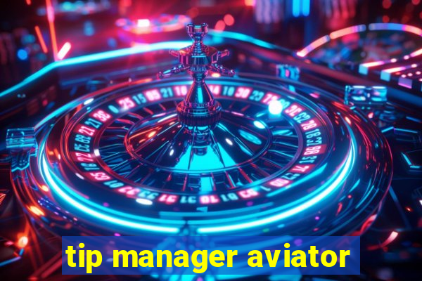 tip manager aviator